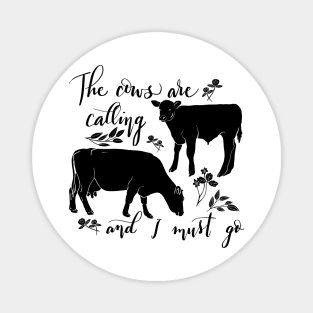 The cows are calling and I must go Magnet